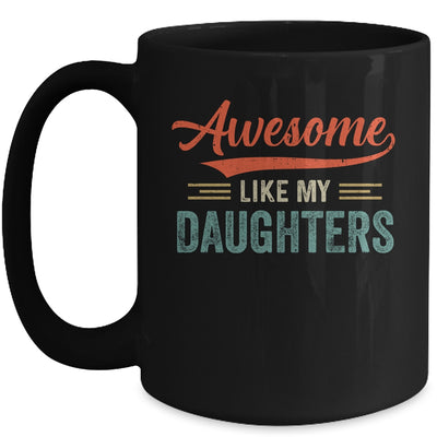 Awesome Like My Daughters Funny Dad Fathers Mom Mothers Day Mug | siriusteestore