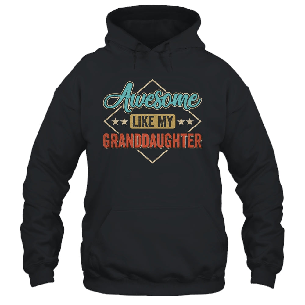 Awesome Like My Granddaughter For Grandpa On Fathers Day Shirt & Hoodie | siriusteestore