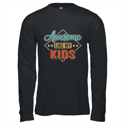 Awesome Like My Kids For Dad Mom On Fathers Day Shirt & Hoodie | siriusteestore