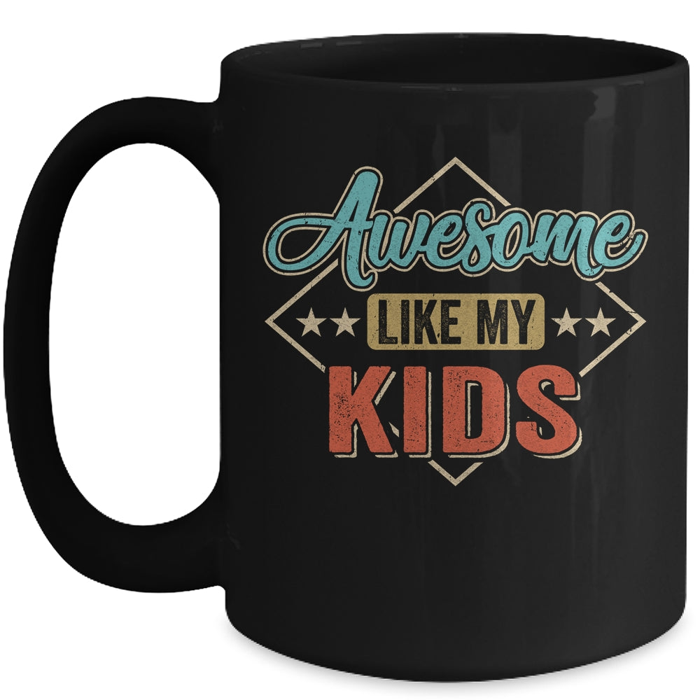Awesome Like My Kids For Dad Mom On Fathers Day Mug | siriusteestore