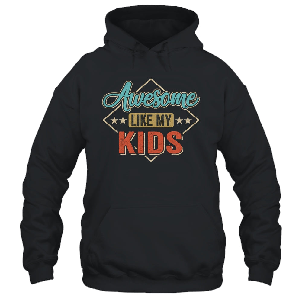 Awesome Like My Kids For Dad Mom On Fathers Day Shirt & Hoodie | siriusteestore