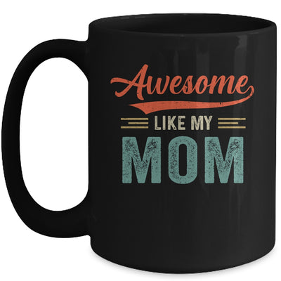 Awesome Like My Mom Funny Son Daughter From Mom Mug | siriusteestore
