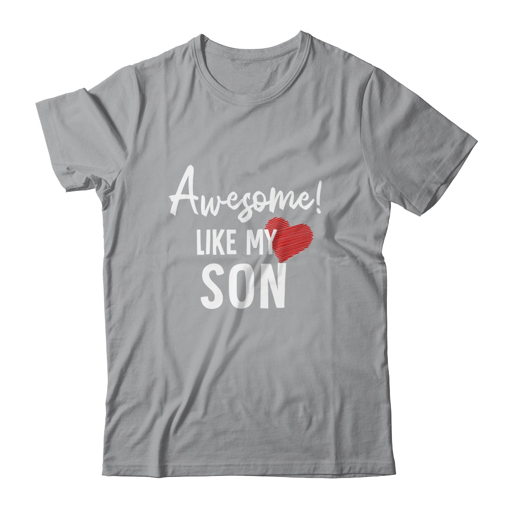 Awesome Like My Son Fathers Day Dad Joke Shirt & Hoodie | siriusteestore