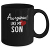 Awesome Like My Son Fathers Day Dad Joke Mug | siriusteestore