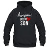 Awesome Like My Son Fathers Day Dad Joke Shirt & Hoodie | siriusteestore