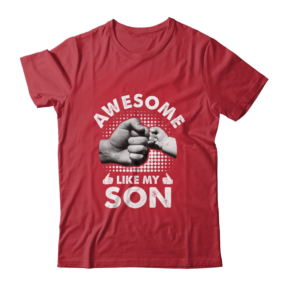 Awesome Like My Son Fathers Day Funny Shirt & Hoodie | siriusteestore