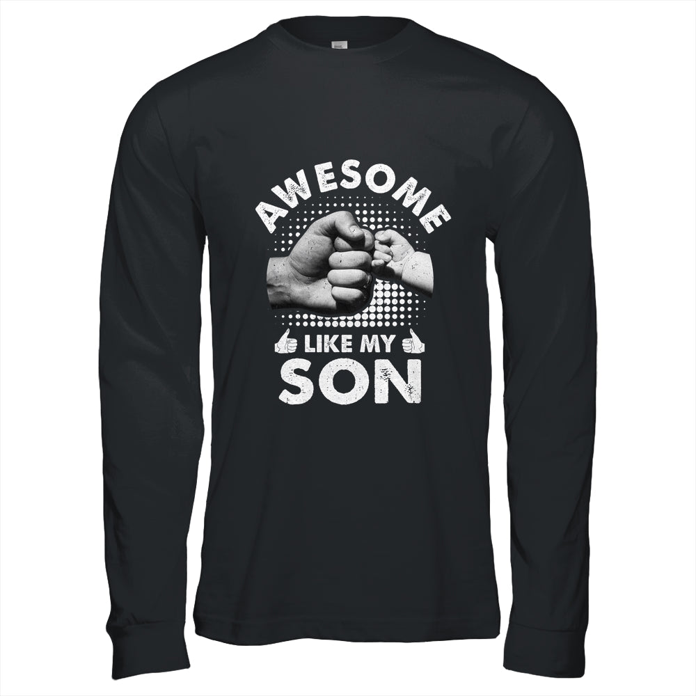 Awesome Like My Son Fathers Day Funny Shirt & Hoodie | siriusteestore