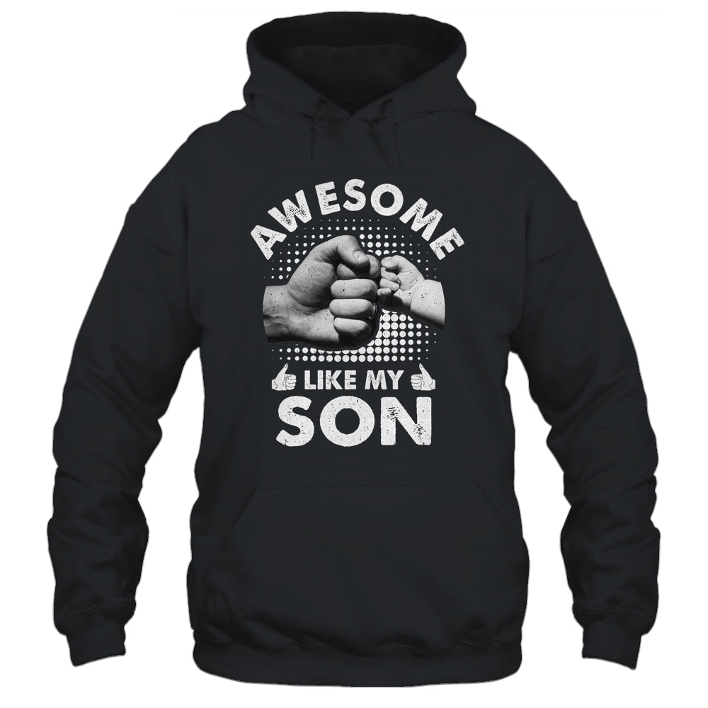 Awesome Like My Son Fathers Day Funny Shirt & Hoodie | siriusteestore
