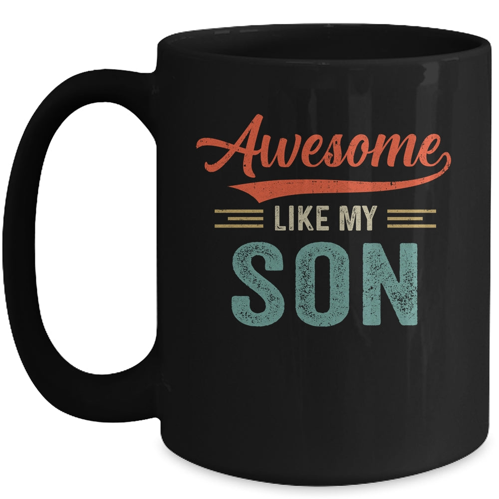Awesome Like My Son Funny Dad Fathers Day Mom Mothers Day Mug | siriusteestore