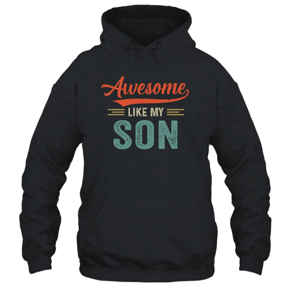 Awesome Like My Son Funny Dad Fathers Day Mom Mothers Day Shirt & Hoodie | siriusteestore