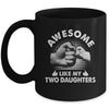 Awesome Like My Two Daughters Fathers Day Funny Mug | siriusteestore