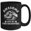 Awesome Like My Two Daughters Fathers Day Funny Mug | siriusteestore