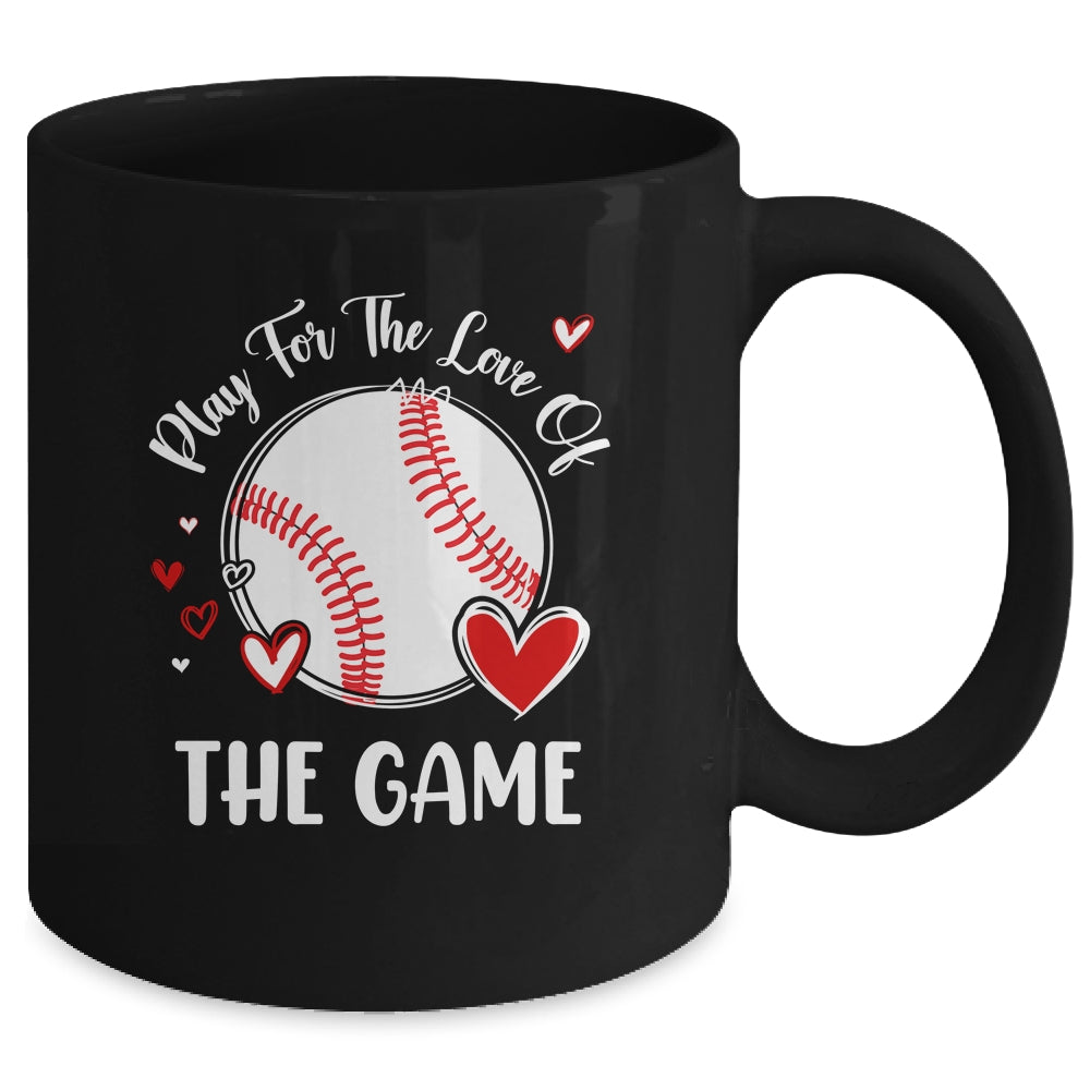 Baseball Play For The Love Of The Game Mug | siriusteestore