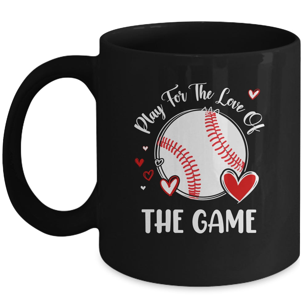 Baseball Play For The Love Of The Game Mug | siriusteestore