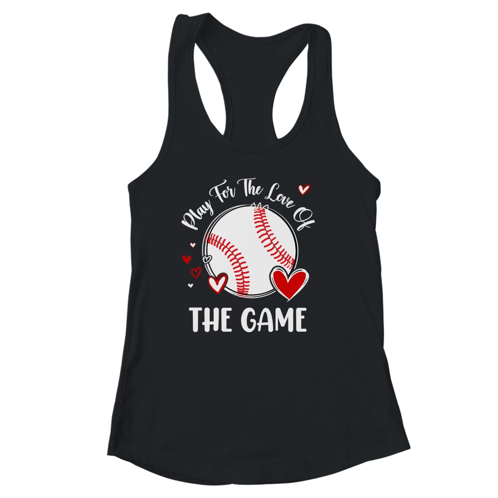 Baseball Play For The Love Of The Game Shirt & Tank Top | siriusteestore