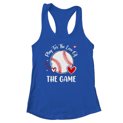 Baseball Play For The Love Of The Game Shirt & Tank Top | siriusteestore