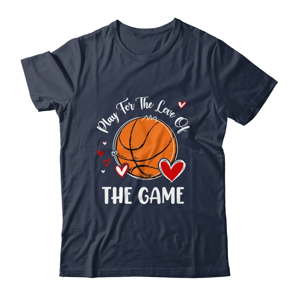Basketball Play For The Love Of The Game Shirt & Tank Top | siriusteestore