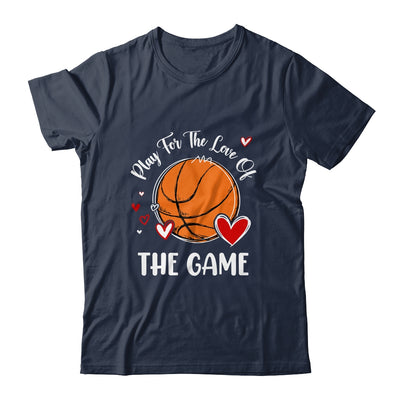 Basketball Play For The Love Of The Game Shirt & Tank Top | siriusteestore