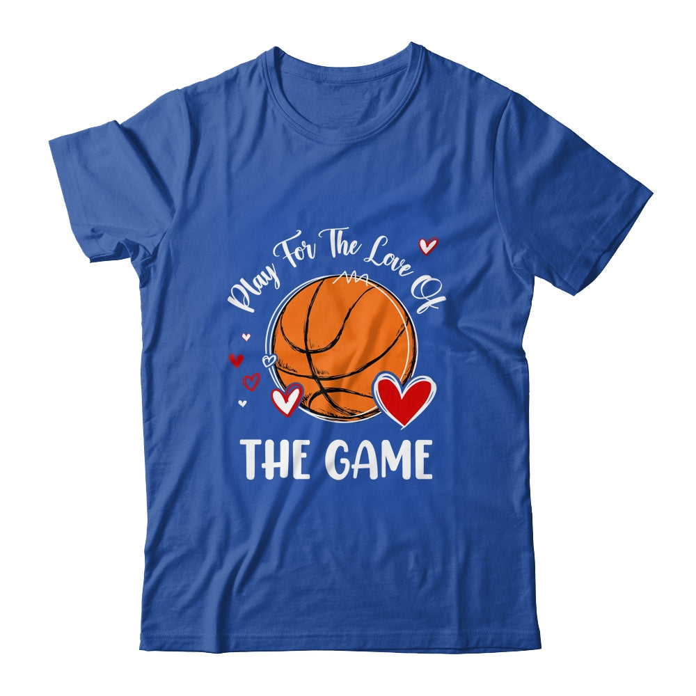 Basketball Play For The Love Of The Game Shirt & Tank Top | siriusteestore