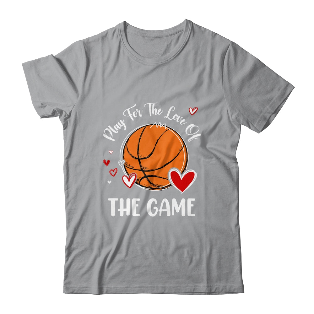 Basketball Play For The Love Of The Game Shirt & Tank Top | siriusteestore