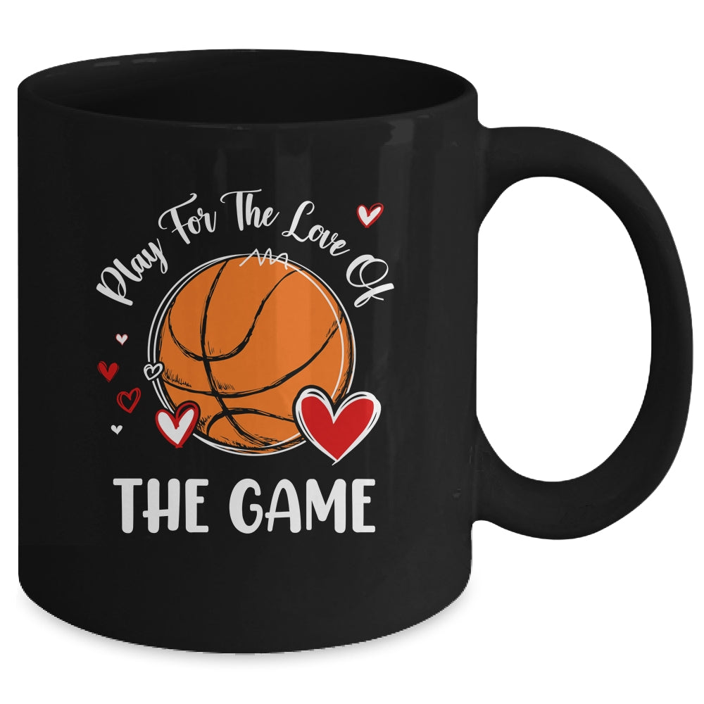 Basketball Play For The Love Of The Game Mug | siriusteestore