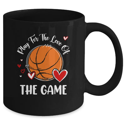 Basketball Play For The Love Of The Game Mug | siriusteestore