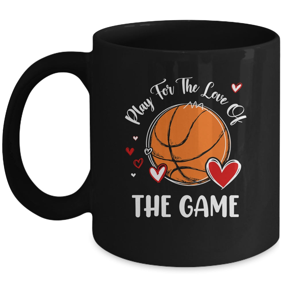 Basketball Play For The Love Of The Game Mug | siriusteestore