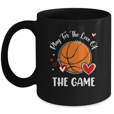 Basketball Play For The Love Of The Game Mug | siriusteestore