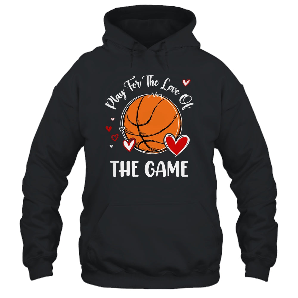 Basketball Play For The Love Of The Game Shirt & Tank Top | siriusteestore
