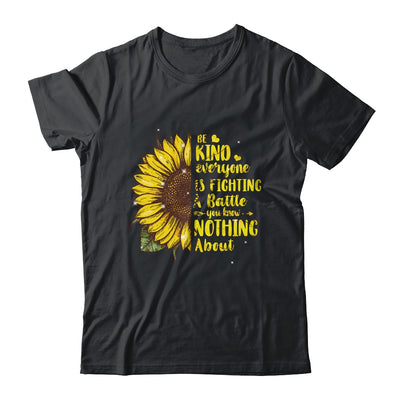 Be Kind Everyone You Meet Is Fighting A Battle Sunflower Shirt & Hoodie | siriusteestore