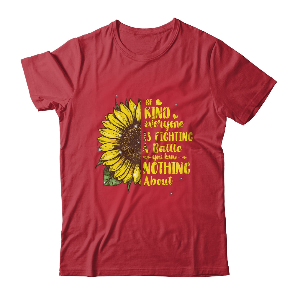 Be Kind Everyone You Meet Is Fighting A Battle Sunflower Shirt & Hoodie | siriusteestore
