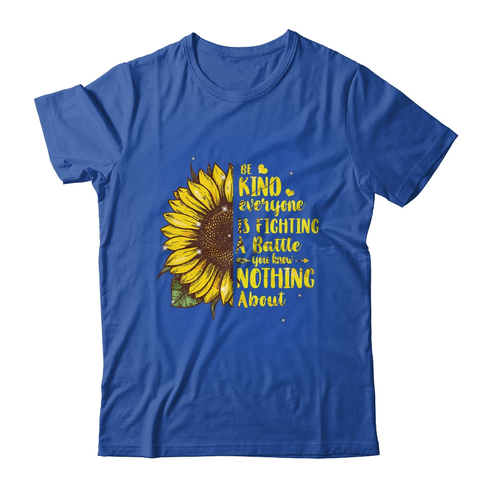 Be Kind Everyone You Meet Is Fighting A Battle Sunflower Shirt & Hoodie | siriusteestore