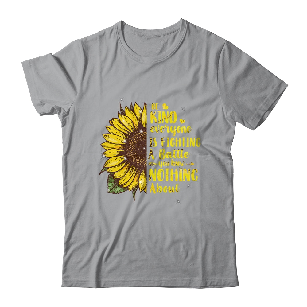 Be Kind Everyone You Meet Is Fighting A Battle Sunflower Shirt & Hoodie | siriusteestore