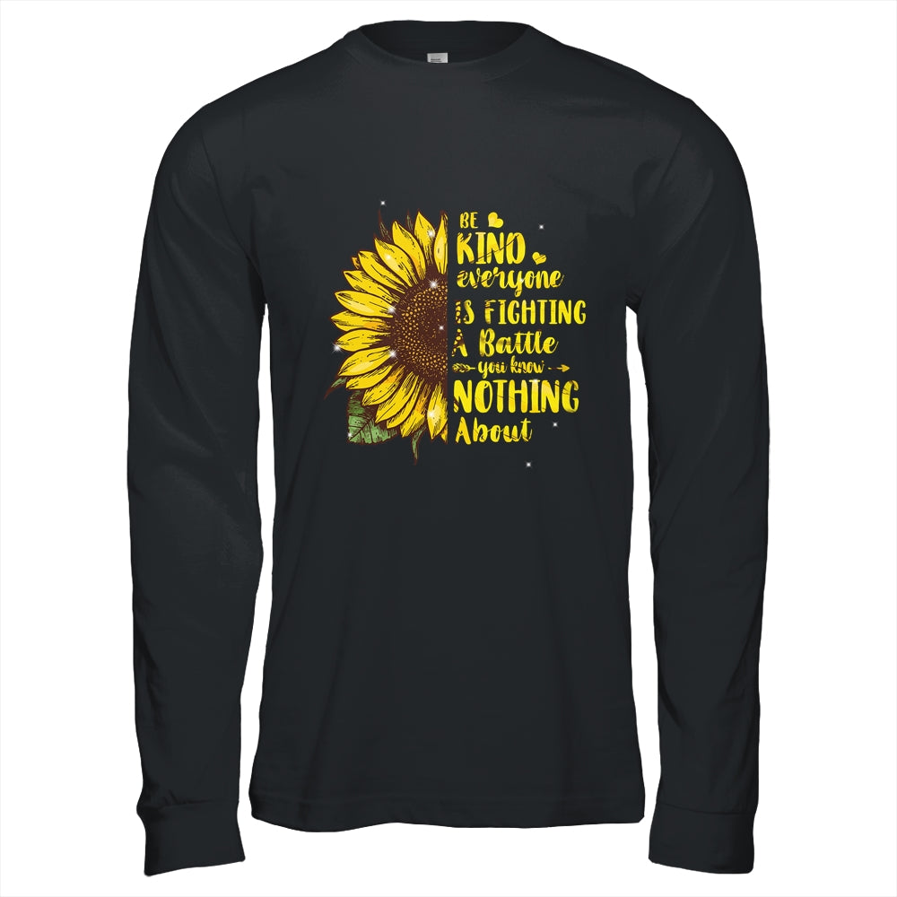 Be Kind Everyone You Meet Is Fighting A Battle Sunflower Shirt & Hoodie | siriusteestore