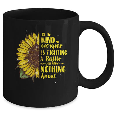Be Kind Everyone You Meet Is Fighting A Battle Sunflower Mug | siriusteestore