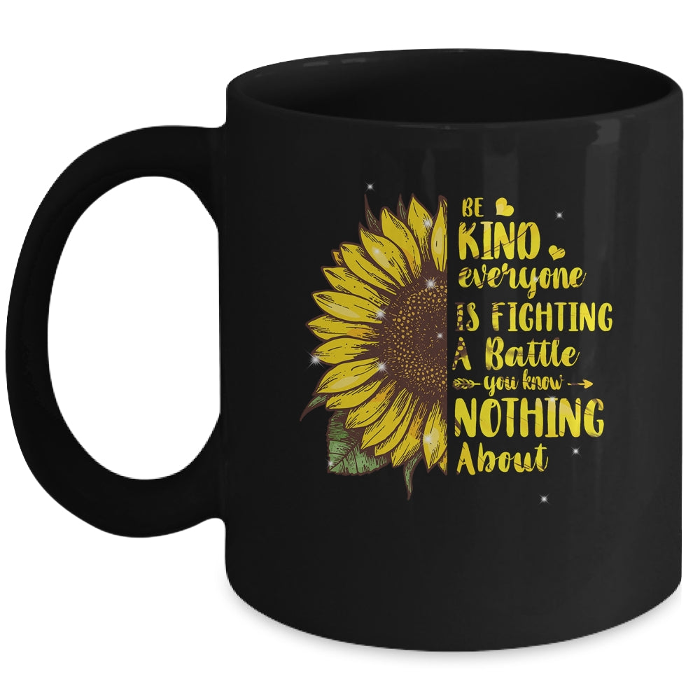 Be Kind Everyone You Meet Is Fighting A Battle Sunflower Mug | siriusteestore