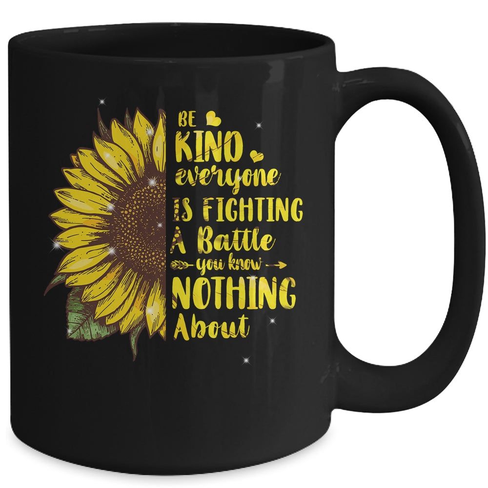 Be Kind Everyone You Meet Is Fighting A Battle Sunflower Mug | siriusteestore