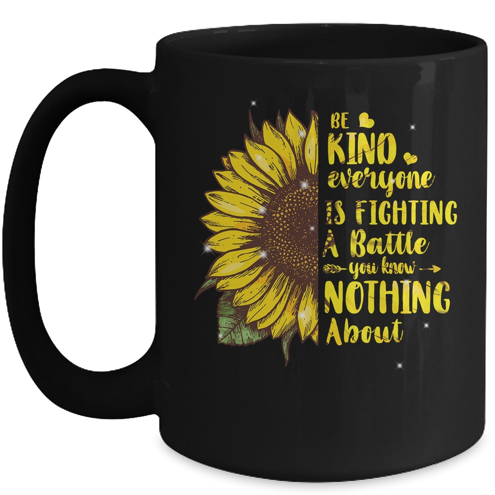Be Kind Everyone You Meet Is Fighting A Battle Sunflower Mug | siriusteestore