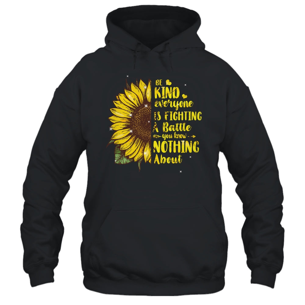 Be Kind Everyone You Meet Is Fighting A Battle Sunflower Shirt & Hoodie | siriusteestore