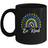 Be Kind Rainbow World Down Syndrome Awareness Day Mug | siriusteestore
