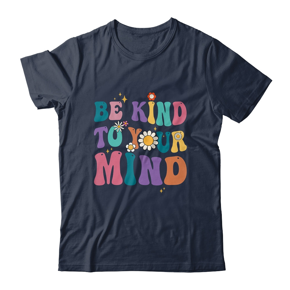 Be Kind To Your Mind Inspirational Women Shirt & Hoodie | siriusteestore