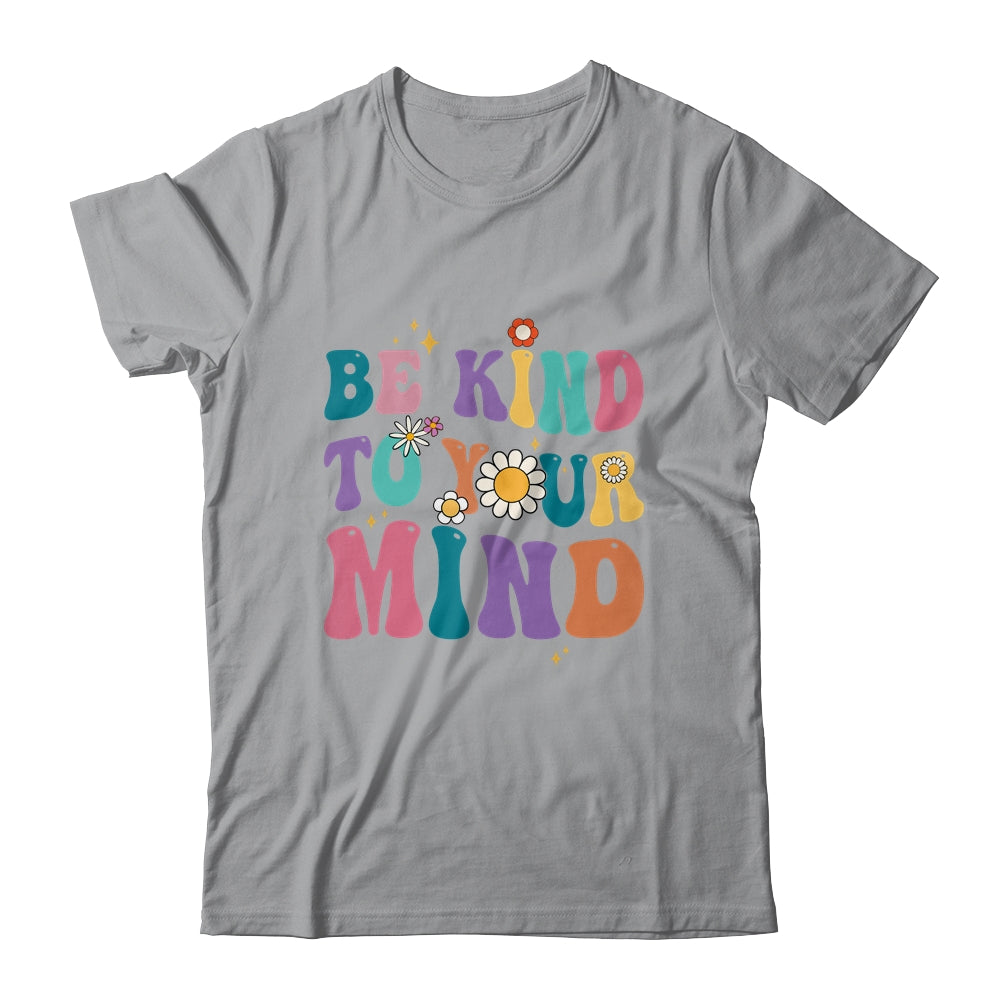Be Kind To Your Mind Inspirational Women Shirt & Hoodie | siriusteestore