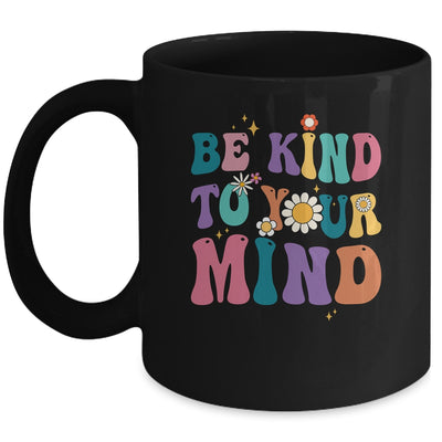 Be Kind To Your Mind Inspirational Women Mug | siriusteestore