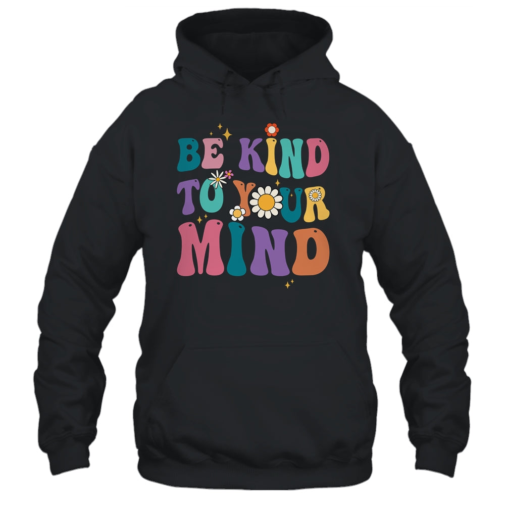 Be Kind To Your Mind Inspirational Women Shirt & Hoodie | siriusteestore