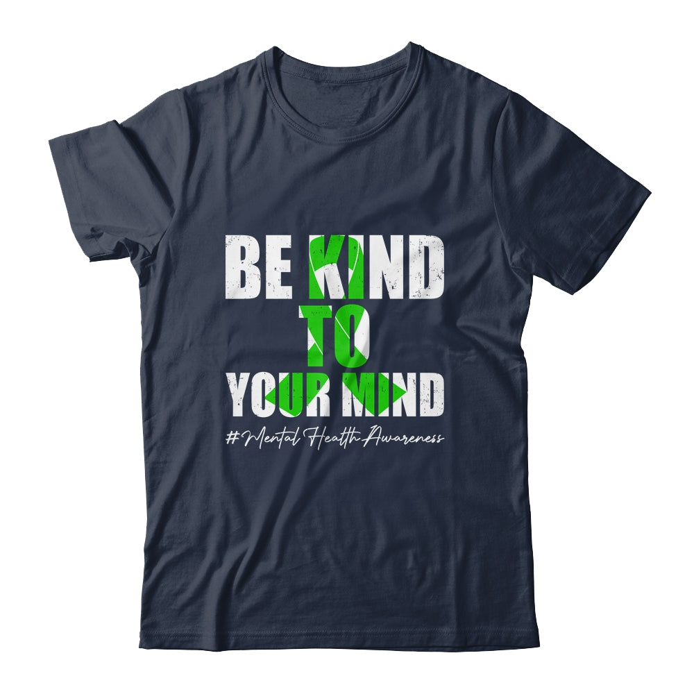 Be Kind To Your Mind Mental Health Awareness Month Green Shirt & Hoodie | siriusteestore