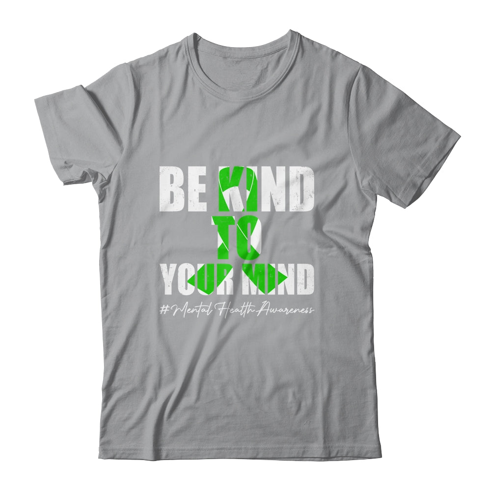 Be Kind To Your Mind Mental Health Awareness Month Green Shirt & Hoodie | siriusteestore