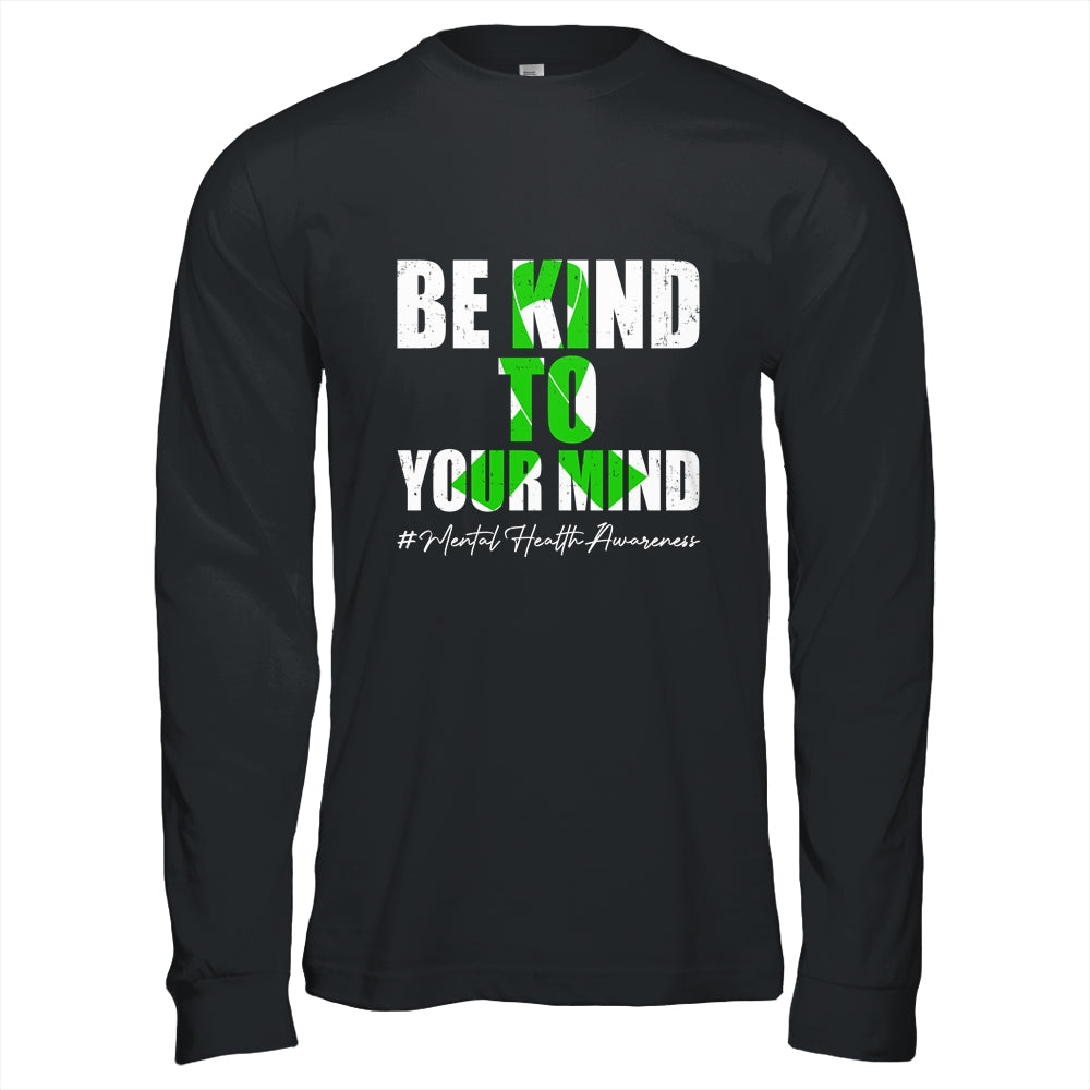 Be Kind To Your Mind Mental Health Awareness Month Green Shirt & Hoodie | siriusteestore