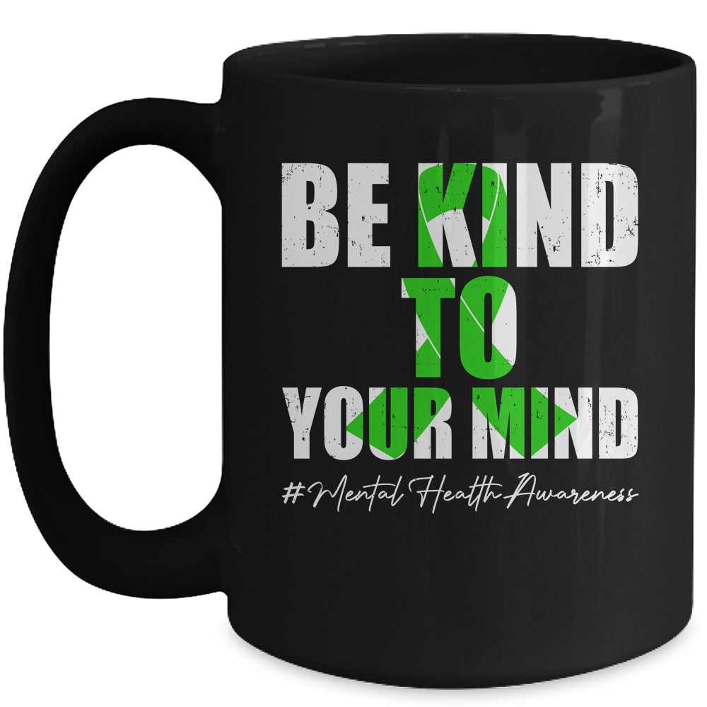 Be Kind To Your Mind Mental Health Awareness Month Green Mug | siriusteestore