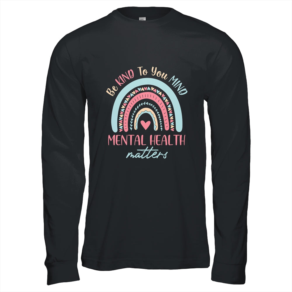 Be Kind To Your Mind Mental Health Matters Awareness Shirt & Hoodie | siriusteestore