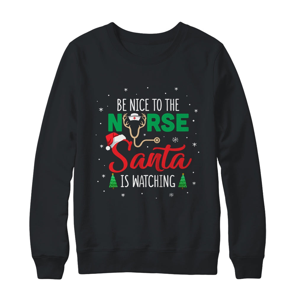 Be Nice To The Nurse Santa Is Watching Christmas Xmas Shirt & Sweatshirt | siriusteestore